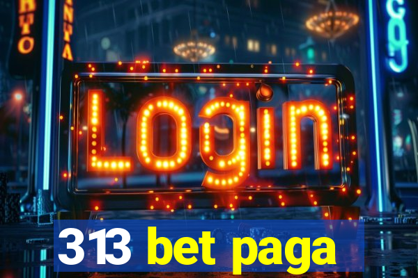 313 bet paga